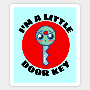 I'm A Little Door Key | Cute Door Key Pun Magnet